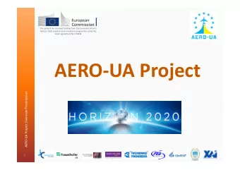 AEROUA Project  AERO-UA Project Overview Presentation  1  AERO-UA at a glance  Type: