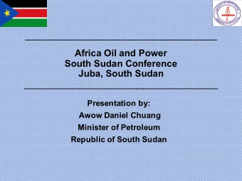 ____________________________________  Presentation by:  Awow Daniel Chuang  Minister of Petroleum