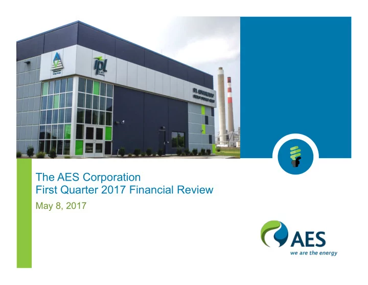 the aes corporation first quarter 2017 financial review