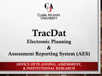 TracDat  Electronic Planning  &amp;  Assessment Reporting System (AES)  OFFICE OF PLANNING,