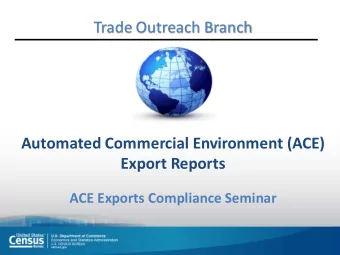 Trade Outreach Branch  Automated Commercial Environment (ACE)  Export Reports  ACE Exports