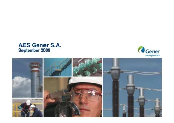 AES Gener S.A.  September 2009  1  Agenda 1. Gener Overview 2. Market Presence 3. Expansion Plan 4.