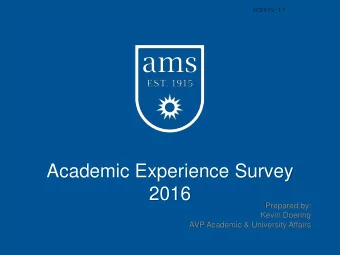 Academic Experience Survey  2016  Prepared by:  Kevin Doering  AVP Academic &amp; University