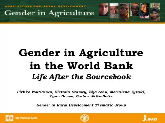 Gender in Agriculture  in the World Bank  Life After the Sourcebook  Pirkko Poutiainen, Victoria