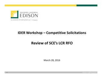 Review of SCEs LCR RFO March 28, 2016  1 Southern California Edison LCR Objectives &amp;