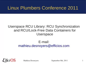 Linux Plumbers Conference 2011  Userspace RCU Library: RCU Synchronization  and RCU/Lock-Free Data