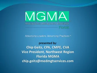 Chip Geitz, CPA, CMPE, CVA  Vice President, Northwest Region  Florida MGMA