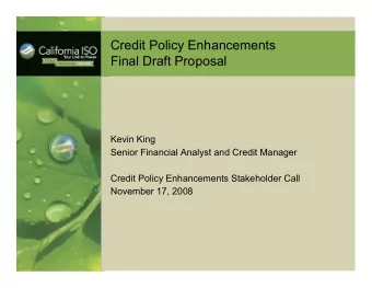 Credit Policy Enhancements  Final Draft Proposal  Kevin King  Senior Financial Analyst and Credit