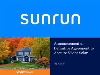 Announcement of  Definitive Agreement to  Acquire Vivint Solar  July 6, 2020  1  Safe Harbor &amp;