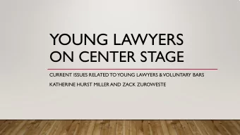 YOUNG LAWYERS  ON CENTER STAGE  CURRENT ISSUES RELATED TO YOUNG LAWYERS &amp;  VOLUNTARY BARS