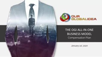 THE OGI ALL-IN-ONE  BUSINESS MODEL  Compensation Plan  January 1st, 2020  THE  COMPANY OGI