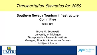 Transportation Scenarios for 2050  Southern Nevada Tourism Infrastructure  Committee  10/ 22/ 2015