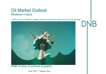 Oil Market Outlook  Whatever it takes  - OPEC will do whatever it takes to get oil