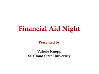 Financial Aid Night  Presented by  Valerie Knopp  St. Cloud State University  What well cover