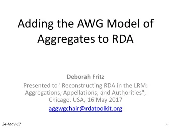 Adding the AWG Model of  Aggregates to RDA  Deborah Fritz  Presented to &quot;Reconstructing RDA in