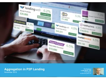 Aggregation in P2P Lending  Tim Slesinger  LendingWell - CEO  November 2016  07944559442