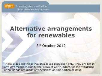Alternative arrangements  for renewables 3 rd October 2012  These slides are initial thoughts to