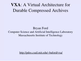 VXA : A Virtual Architecture for  Durable Compressed Archives  Bryan Ford  Computer Science and