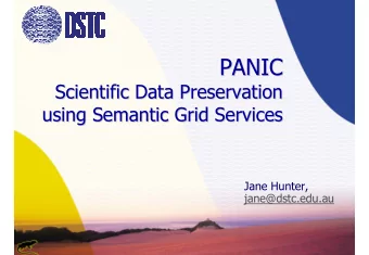PANIC  PANIC  Scientific Data Preservation  Scientific Data Preservation  using Semantic Grid