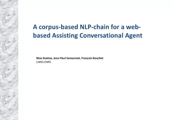 A corpus  based NLP  chain for a web  based Assisting Conversational Agent Mao Xuetao,