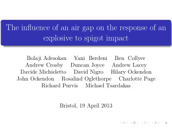 The influence of an air gap on the response of an  explosive to spigot impact  .  Bolaji Adesokan