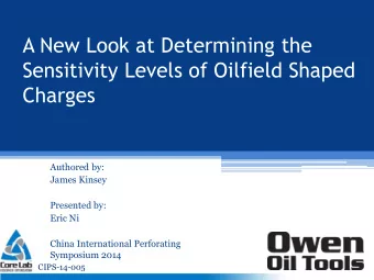 A New Look at Determining the  Sensitivity Levels of Oilfield Shaped  Charges  Authored by:  James