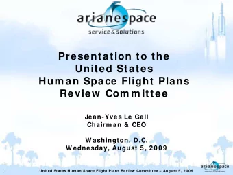 Presentation to the  United States  Hum an Space Flight Plans  Review  Com m ittee  Jean-Yves Le