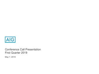 Conference Call Presentation  First Quarter 2019  May 7, 2019  Cautionary Statement Regarding