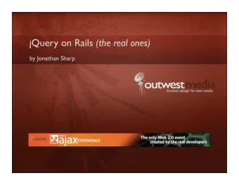 jQuery on Rails (the real ones)  by Jonathan Sharp  The Challenge  Rapid web based application