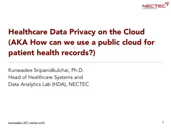 Healthcare Data Privacy on the Cloud  (AKA How can we use a public cloud for  patient health