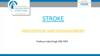 STROKE  Professor Iqbal Singh OBE FRCP  Stroke?  ACT FAST  National Stroke Strategy  QM1,