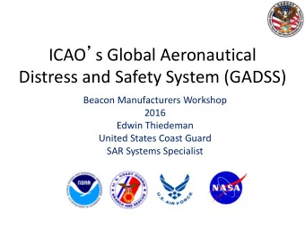 ICAO  s Global Aeronautical  Distress and Safety System (GADSS)  Beacon Manufacturers Workshop
