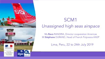SCM1  Unassigned high seas airspace Ms. Ravo RANDRIA, Director cooperation Americas M. Stphane
