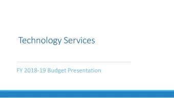 Technology Services  FY 2018-19 Budget Presentation  Technology Services  Goals and Accomplishments
