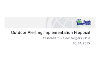 Outdoor Alerting Implementation Proposal  Presented to: Huber Heights, Ohio  06/ 01/ 2015  Who We