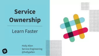 Service  Ownership  Learn Faster  Holly Allen  Service Engineering  @hollyjallen  Holly Allen
