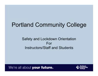 Portland Community College  Safety and Lockdown Orientation  For  Instructors/Staff and Students