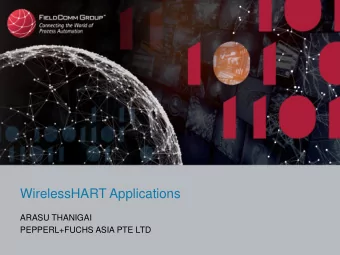 WirelessHART Applications  ARASU THANIGAI  PEPPERL+FUCHS ASIA PTE LTD So what is Wireless HART?