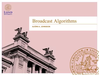 Broadcast Algorithms  BJRN A. JOHNSSON  Overview  Best-Effort Broadcast  (Regular) Reliable