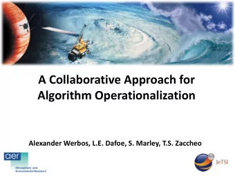 A Collaborative Approach for  Algorithm Operationalization  Alexander Werbos, L.E. Dafoe, S.