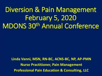 Div  iversion &amp; Pain Management  February  ry 5,  , 2020 th Annual Conference MDONS 30 th