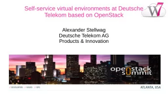 Self-service virtual environments at Deutsche  Telekom based on OpenStack  Alexander Stellwag