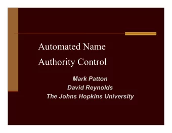 Automated Name  Authority Control  Mark Patton  David Reynolds  The Johns Hopkins University  Why