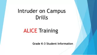 Intruder on Campus  Drills  ALICE Training  Grade K-3 Student Information  You are Safe Here