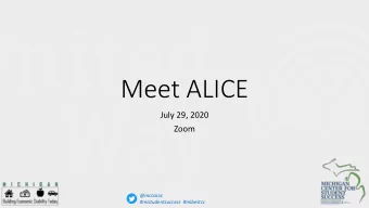 Meet ALICE  July 29, 2020  Zoom  @mccacss  #mistudentsuccess #mibestcc  Agenda  Welcome and