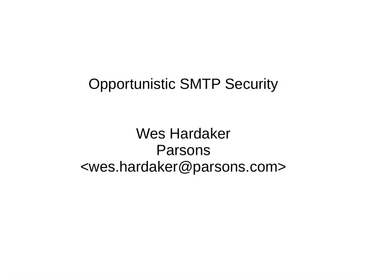 opportunistic smtp security wes hardaker parsons wes