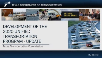 DEVELOPMENT OF THE  2020 UNIFIED  TRANSPORTATION  PROGRAM - UPDATE  Texas Transportation Commission