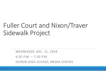 Fuller Court and Nixon/Traver  Sidewalk Project  WEDNESDAY, DEC. 11, 2019  6:30 P.M.  7:30 P.M.