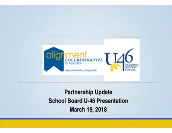 Partnership Update  School Board U-46 Presentation  March 19, 2018  Four Strategies Emerging  Based