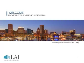 WELCOME  BALTIMORE CHAPTER OF LAMBDA ALPHA INTERNATIONAL Celebrating our 25 th Anniversary (1992